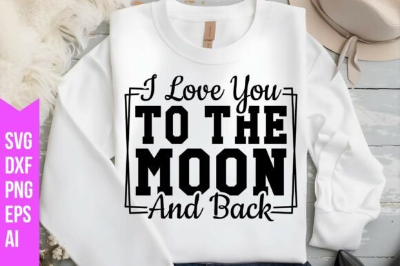 I Love You to the Moon and Back Svg Graphics Freebies