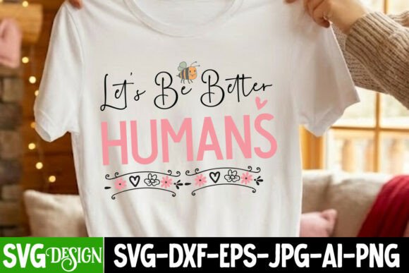 Let’s Be Better Humans SVG: Free Graphics Review