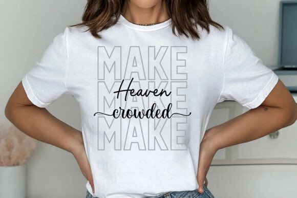 Make Heaven Crowded Svg Png: Graphics & Freebies Review